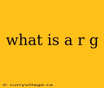 what is a r g