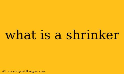 what is a shrinker