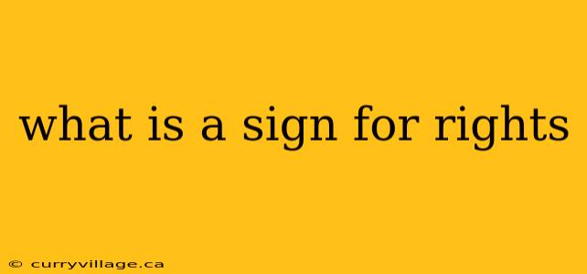 what is a sign for rights