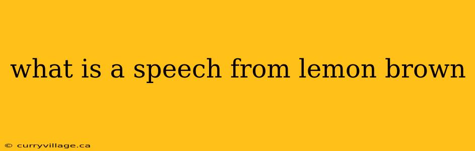 what is a speech from lemon brown