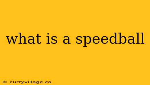 what is a speedball
