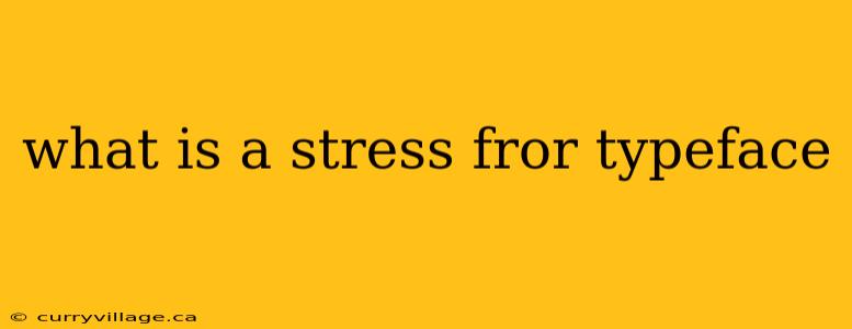 what is a stress fror typeface
