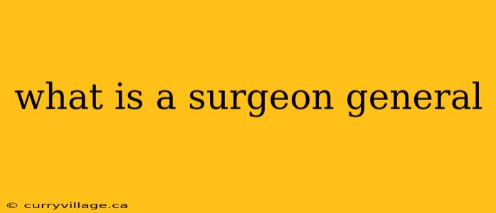 what is a surgeon general