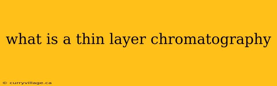 what is a thin layer chromatography
