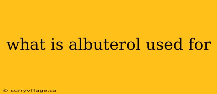 what is albuterol used for