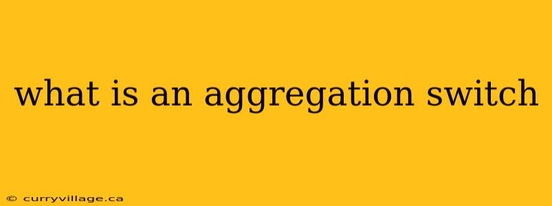 what is an aggregation switch