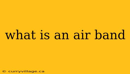 what is an air band