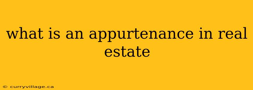 what is an appurtenance in real estate