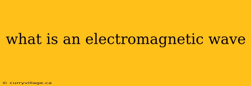 what is an electromagnetic wave