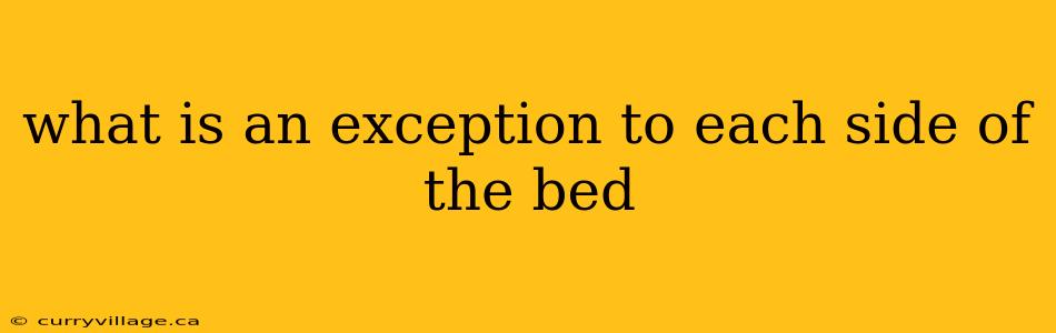 what is an exception to each side of the bed