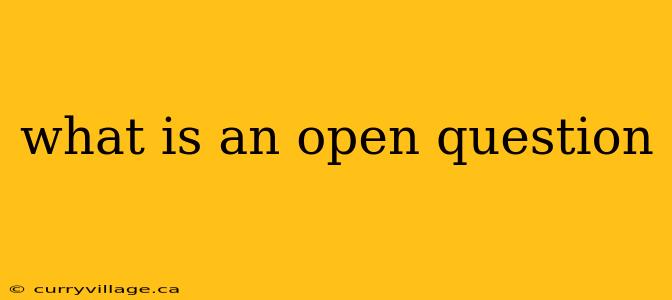 what is an open question