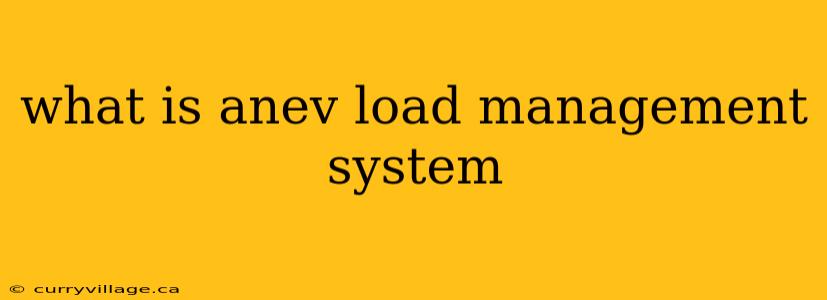 what is anev load management system