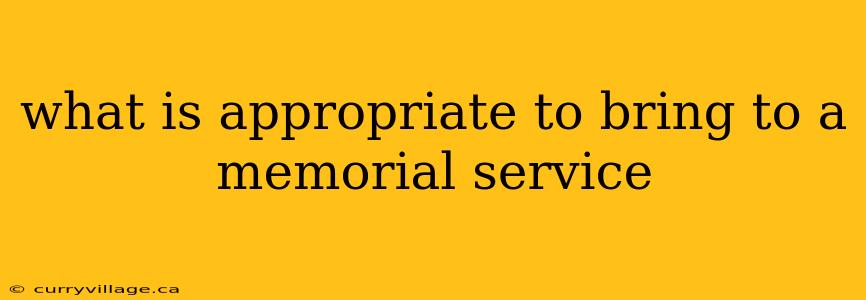 what is appropriate to bring to a memorial service