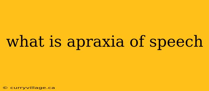 what is apraxia of speech
