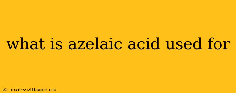 what is azelaic acid used for
