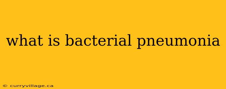 what is bacterial pneumonia