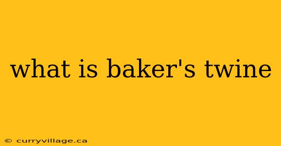 what is baker's twine
