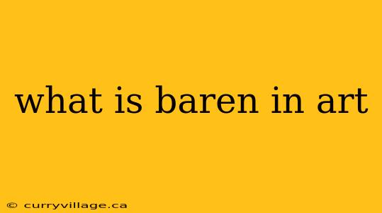 what is baren in art