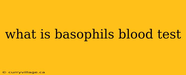 what is basophils blood test