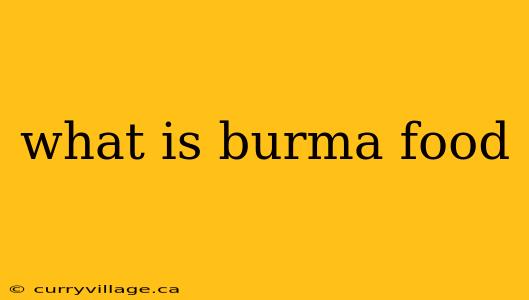 what is burma food