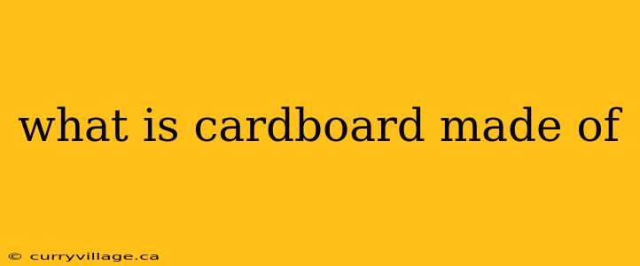 what is cardboard made of