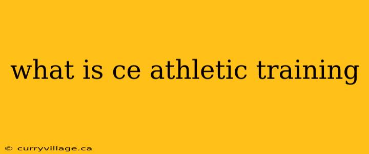 what is ce athletic training