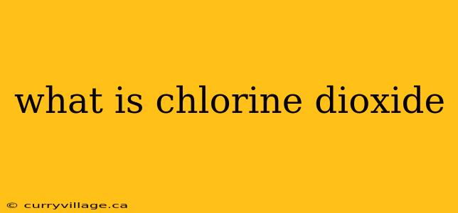 what is chlorine dioxide