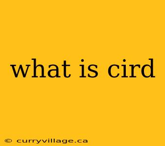 what is cird