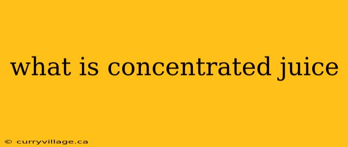 what is concentrated juice