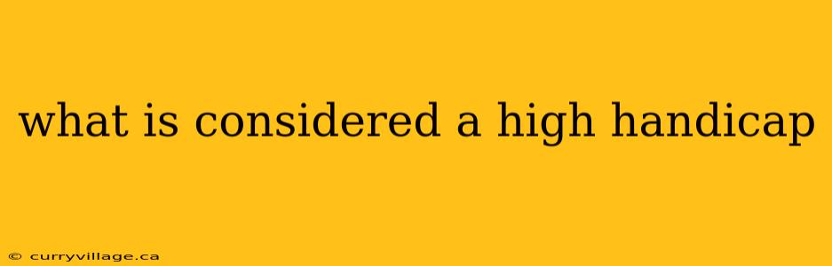 what is considered a high handicap