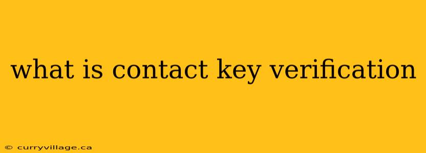 what is contact key verification