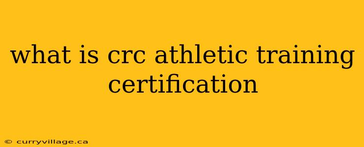 what is crc athletic training certification