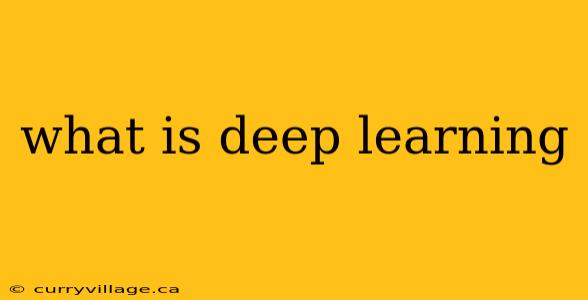 what is deep learning