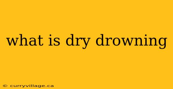 what is dry drowning