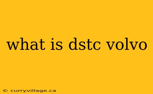what is dstc volvo