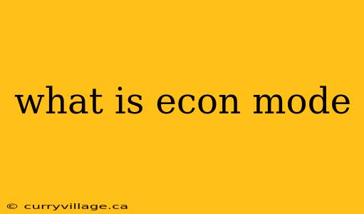 what is econ mode