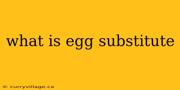 what is egg substitute
