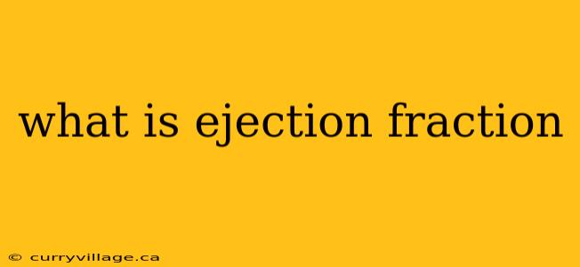 what is ejection fraction