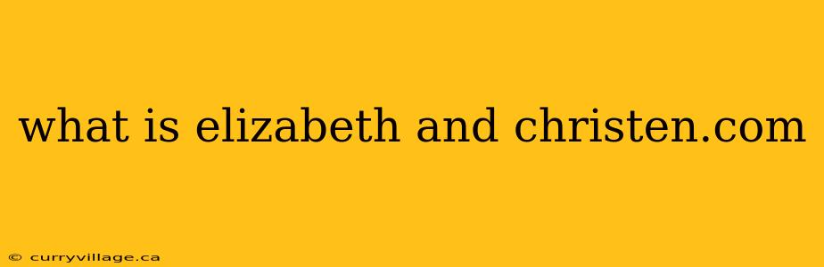 what is elizabeth and christen.com