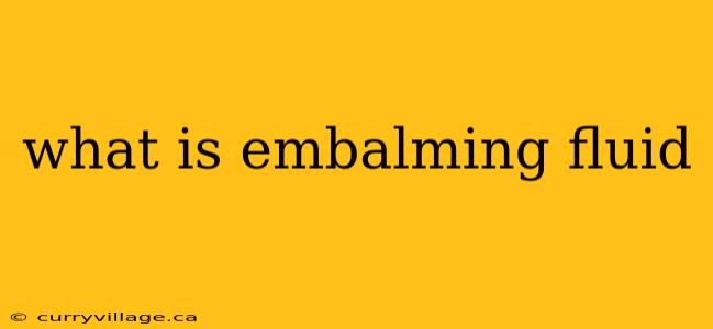 what is embalming fluid