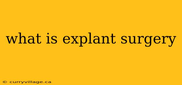 what is explant surgery