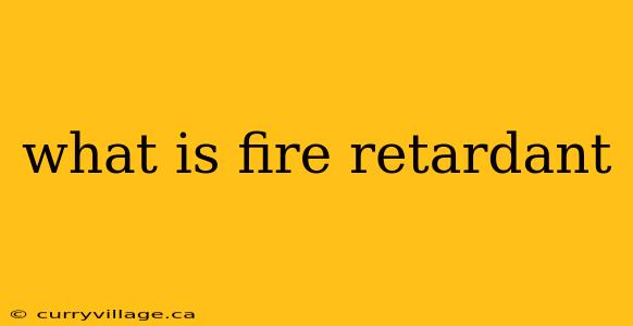 what is fire retardant