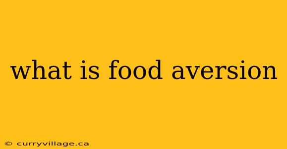 what is food aversion