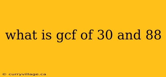 what is gcf of 30 and 88