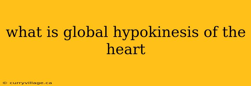 what is global hypokinesis of the heart