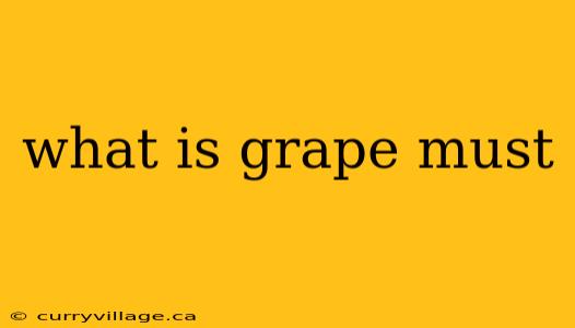 what is grape must