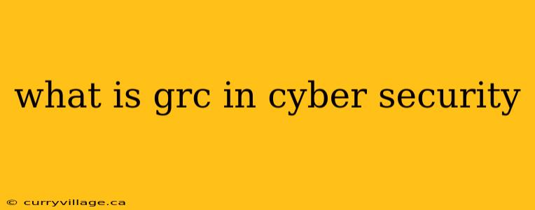 what is grc in cyber security