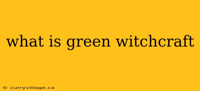 what is green witchcraft