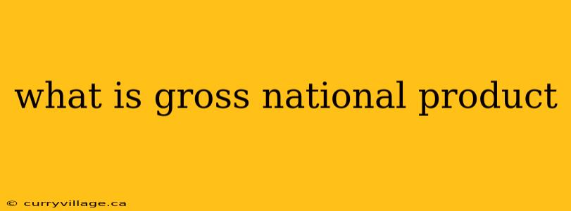 what is gross national product
