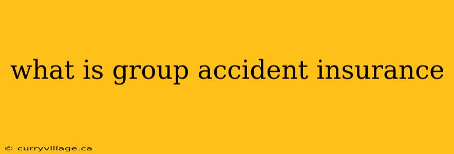 what is group accident insurance